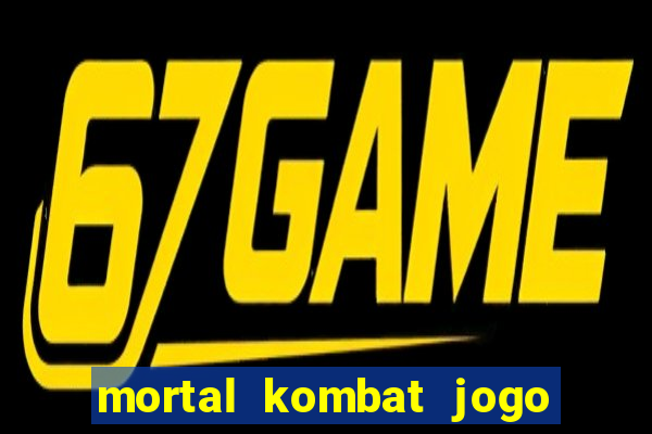 mortal kombat jogo de luta dinheiro infinito